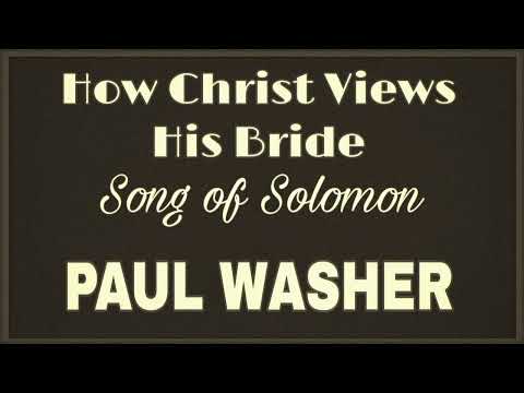 How Christ Views His Bride, Part 2 (Song of Solomon 4:16-6:3) - Ev. Paul Washer