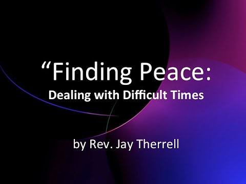 Finding Peace: Dealing with Difficult Times - Scripture reference: Isaiah 43: 1-7