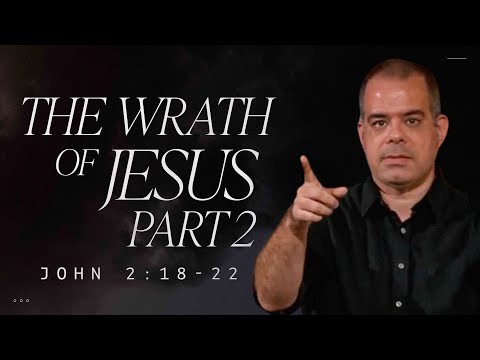 The Wrath of Jesus, Part 2 (John 2:18-22) | Jon Benzinger | Jesus in Real Life