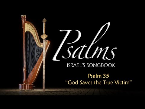 Psalms part 36 - 'God Saves The True Victim' - Psalm 35:1-28 - David Carr