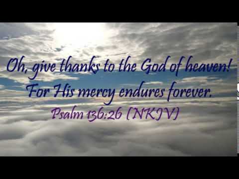 Psalm 136:26 (NKJV)