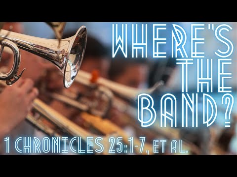 Where's the Band? - 1 Chronicles 25:1-7