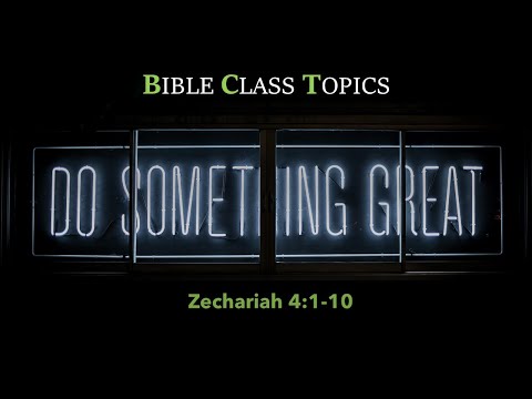 Potential for Greatness (Zechariah 4:1-10)
