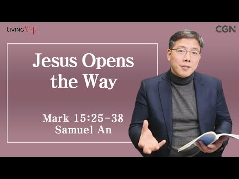 Jesus Opens the Way (Mark 15:25-38) Living Life 04/18/2025 Daily Devotional Bible Study
