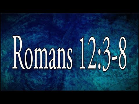Romans 12:3-8
