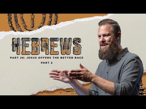 Pastor Josh Blevins | Jesus Offers the Better Race - Part 2 | Hebrews 12: 3-17