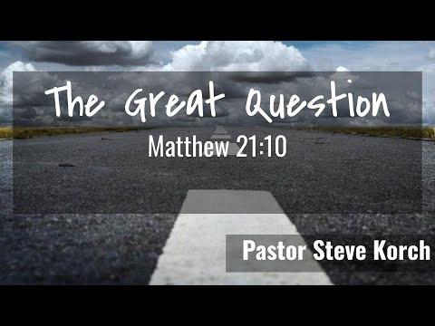 "The Great Question, Matthew 21:10" by Rev. Steve Korch, The Crossing, CFC Church of Hayward