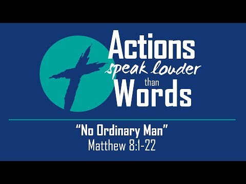"No Ordinary Man" - Matthew 8:21-22