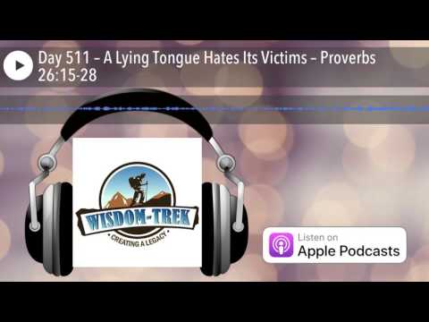 Day 511 – A Lying Tongue Hates Its Victims – Proverbs 26:15-28