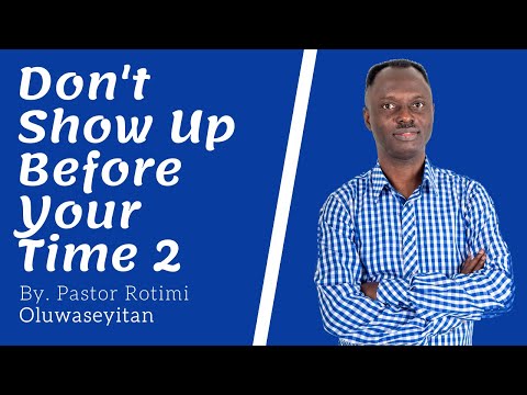 1 Kings 18:1-2 | Don't Show Up Before Your Time 2 | Pastor Rotimi Oluwaseyitan