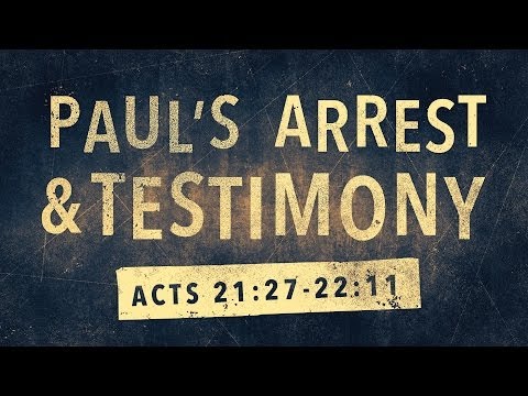 Paul's Arrest & Testimony (Acts 21:27-22:11)