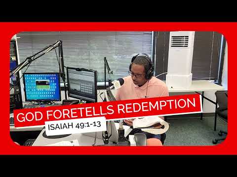 God Foretells Redemption Isaiah 49:1-13 Sunday School June 12, 2022 Ronald Jasmin and Cornelius Hill