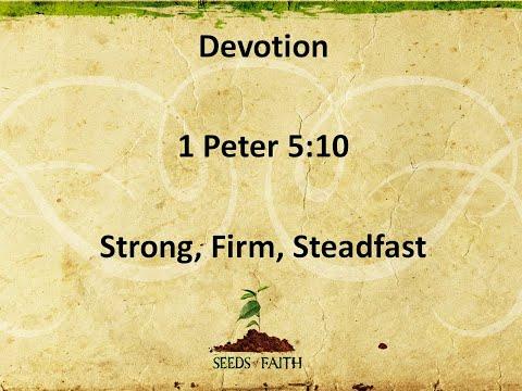 Devotion- 1 Peter 5:10  Strong, Firm, Steadfast
