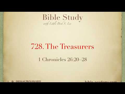 728. The Treasurers - 1 Chronicles 26:20~28