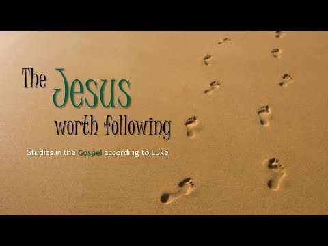 'The Jesus worth following' - Luke 13:10-35