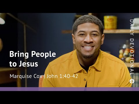 Bring People to Jesus | John 1:40–42 | Our Daily Bread Video Devotional