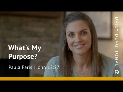 What’s My Purpose? | John 12:27 | Our Daily Bread Video Devotional