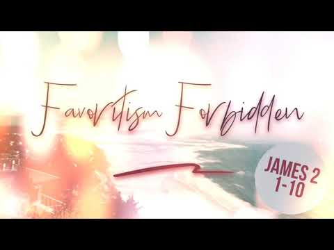 Favoritism Forbidden - James 2:1-10