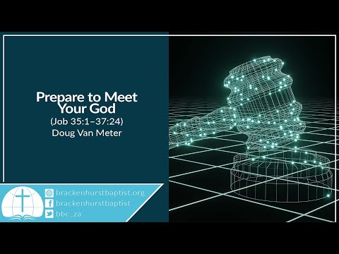 Prepare to Meet Your God (Job 35:1–37:24)