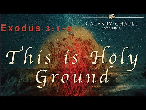 This is Holy Ground - Exodus 3:1-6