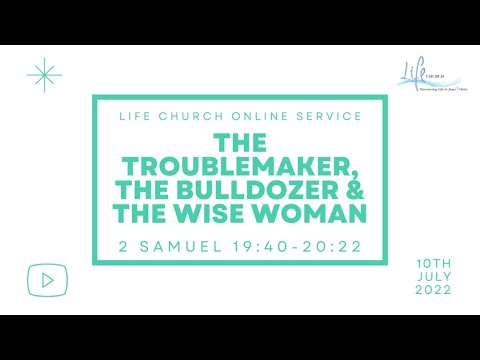The Troublemaker, The Bulldozer, & The Wise Woman - 2 Samuel 19:40-20:22