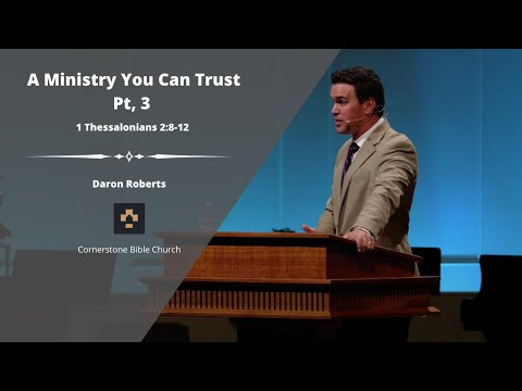 A Ministry You Can Trust  Pt, 3 (1 Thessalonians 2:8-12)