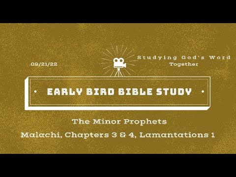 Malachi 3:12 – 4, Lamentations 1 - Knox Early Bird Bible Study - Minor Prophets + – 9/21/22
