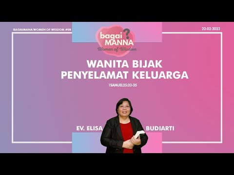 bagaiMANNA 22.02.22 | 1 Samuel 25 : 32 - 35 | Wanita Bijak Penyelamat Keluarga