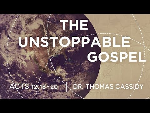 The Unstoppable Gospel Acts 12:18-20 Dr. Pastor Parker