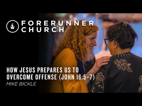 How Jesus Prepares Us To Overcome Offense (John 16:5-7) | Mike Bickle