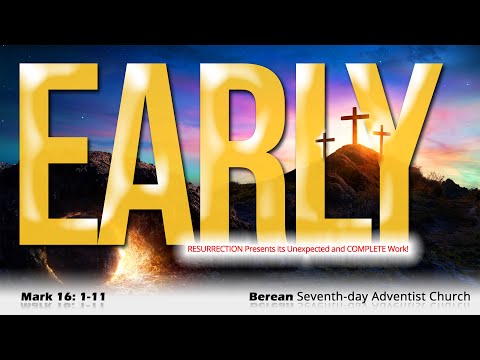 EARLY - Mark 16: 1-11