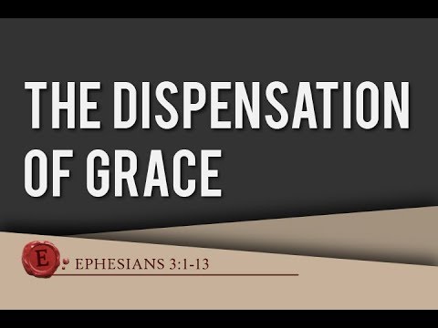 Ephesians 3:1-13 "The Dispensation of Grace"