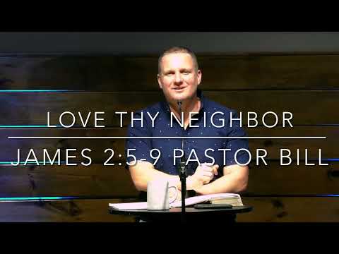James 2:5-9 Love Thy Neighbor