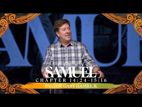 Verse by Verse Bible Study  |  1 Samuel 14:24-15:16  |  Gary Hamrick