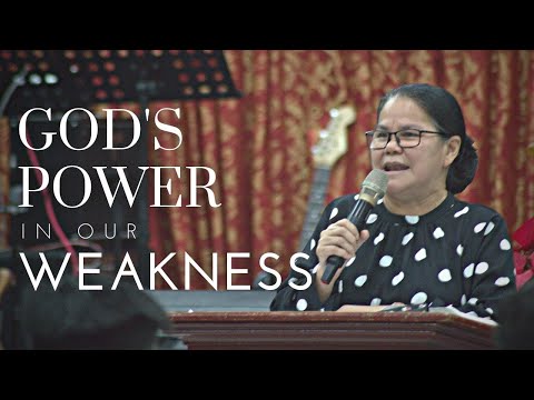 "GOD'S POWER IN OUR WEAKNESS" || 2 Corinthians 12:6-10 || Sis. Gemma Bañez