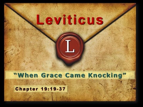 Leviticus 19:19-37 / "When Grace Came Knocking"