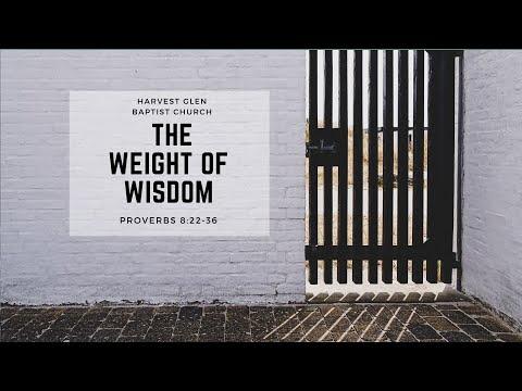 "The Weight of Wisdom"- Proverbs 8:22-36