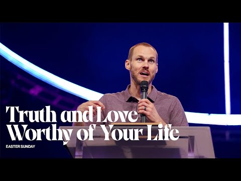 Truth And Love Worthy Of Your Life (John 14:1-6) || Easter 2024 || David Platt