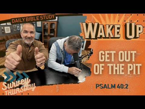 WakeUp Daily Devotional | Get Out of the Pit | Psalm 40:2