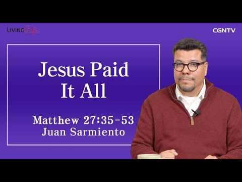 Jesus Paid It All (Matthew 27:35-53) - Living Life 04/07/2023 Daily Devotional Bible Study