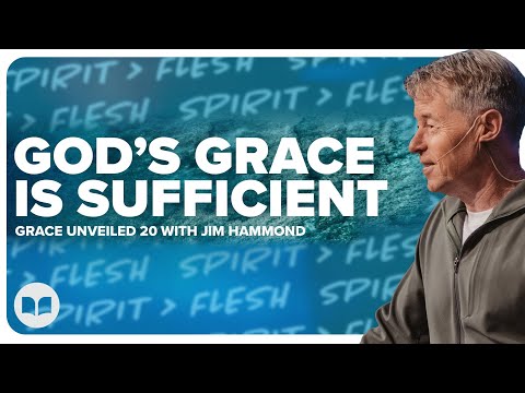 The Spirit Is Greater Than Flesh | Grace Unveiled 20 | Romans 5:21 & 6:1-2 | Jim Hammond | LW