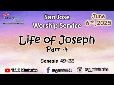 San Jose || June 06, 2025 || Life of Joseph - Part 4 || Genesis 49:22