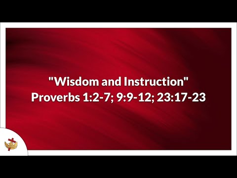 1, May 2022 Worship Service: "Wisdom and Instruction" Proverbs 1:2-7; 9:9-12; 23:17-23