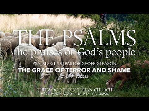 Psalm 83:1-18  &quot;The Grace of Terror and Shame&quot;