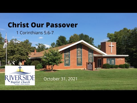 Christ Our Passover 1 Corinthians 5:6-7 October 31, 2021