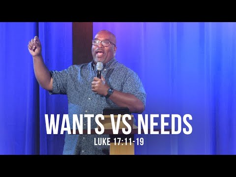 Wants vs. Needs (Luke 17:11-19)