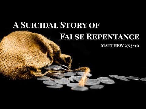 A Suicidal Story of False Repentance [ Matthew 27:3-10 ] by Tim Cantrell