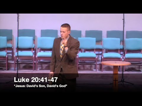 "Jesus: David's Son, David's God" - Luke 20:41-47 (1.17.16) - Pastor Jordan Rogers