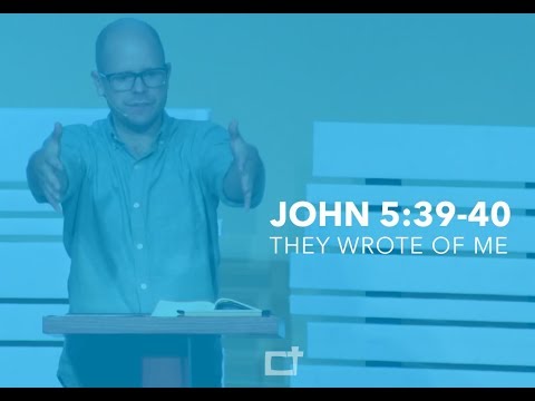 They Wrote About Me -- John 5:39-40; 46-47