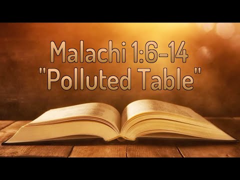 Malachi 1:6-14 "Polluted Table"